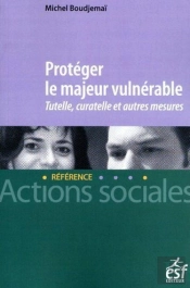 Protéger Le Majeur Vulnérable : Tutelle, Curatelle Et Autres Mesures
