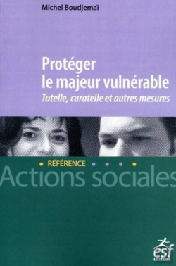 Bertrand.pt - Protéger Le Majeur Vulnérable : Tutelle, Curatelle Et Autres Mesures