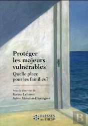 Protéger Les Majeurs Vulnérables ; Quelle Place Pour Les Familles ?