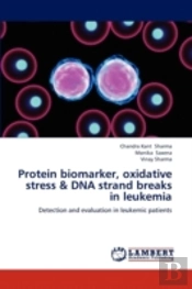 Protein Biomarker, Oxidative Stress & Dna Strand Breaks In Leukemia