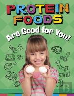 Protein Foods Are Good For You!