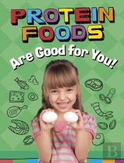 Protein Foods Are Good For You!