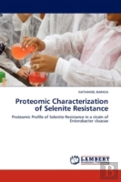 Proteomic Characterization Of Selenite Resistance