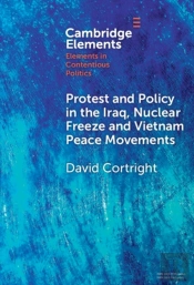 Protest And Policy In The Iraq, Nuclear Freeze And Vietnam Peace Movements
