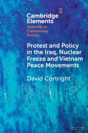 Protest And Policy In The Iraq, Nuclear Freeze And Vietnam Peace Movements