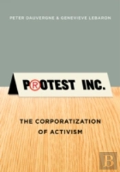 Protest, Inc: The Corporatization Of Activism