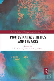 Protestant Aesthetics And The Arts