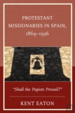 Bertrand.pt - Protestant Missionaries In Spain, 1869â€“1936