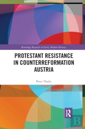 Protestant Resistance In Counterreformation Austria