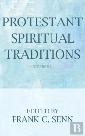 Protestant Spiritual Traditions, Volume