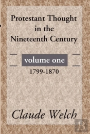 Protestant Thought In The Nineteenth Century, Volume 1