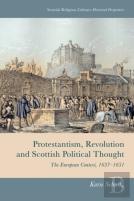 Protestantism, Revolution And Scottish Political Thought