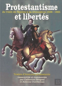 Bertrand.pt - Protestantisme Et Libertés : De L'Édit De Nantes À Sa Révocation 1598-1685