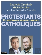 Protestants, Catholiques ; Qu'Est Ce Qui Nous Sépare Encore ?