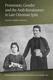 Protestants, Gender And The Arab Renaissance In Late Ottoman Syria