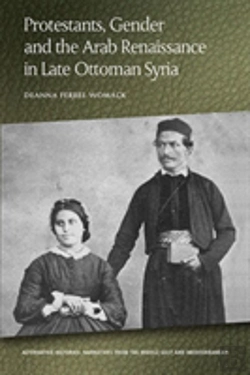 Bertrand.pt - Protestants, Gender And The Arab Renaissance In Late Ottoman Syria