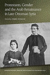 Protestants, Gender And The Arab Renaissance In Late Ottoman Syria