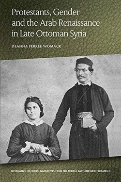 Bertrand.pt - Protestants, Gender And The Arab Renaissance In Late Ottoman Syria
