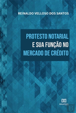 Bertrand.pt - Protesto Notarial E Sua Função No Mercado De Crédito