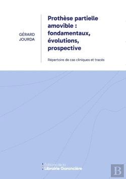 Bertrand.pt - Prothèse Partielle Amovible : Fondamentaux, Évolutions, Prospective : Répertoire De Cas Cliniques Et Tracés