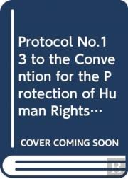 Protocol No. 13 To The Convention For The Protection Of Human Rights And Fundamental Freedoms, Concerning The Abolition Of The Death Penalty In All Circumstances