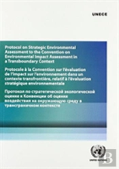 Protocol On Strategic Environmental Assessment To The Convention On Environmental Impact Assessment In A Transboundary Context  (English/French/Russian Edition)
