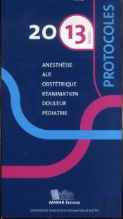 Protocoles 2013 Anesthesie Reanimation 12e Ed