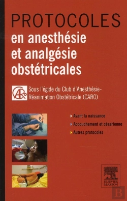 Bertrand.pt - Protocoles En Anesthésie En Analgésie En Obstétrique
