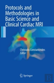 Protocols And Methodologies In Basic Science And Clinical Cardiac Mri