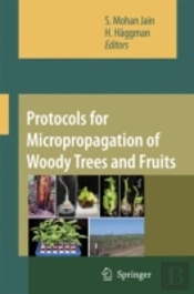 Protocols For Micropropagation Of Woody Trees And Fruits