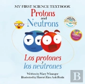 Protons And Neutrons / Los Protones Y Los Neutrones