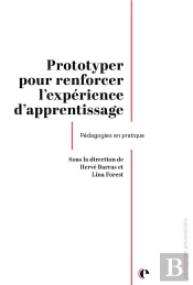 Prototyper : Pour Renforcer L'Expérience D'Apprentissage ; Pédagogies En Pratique