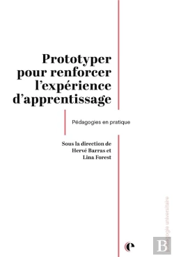 Bertrand.pt - Prototyper : Pour Renforcer L'Expérience D'Apprentissage ; Pédagogies En Pratique