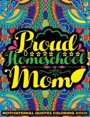 Proud Homeschool Mom Motivational Quotes Coloring Book