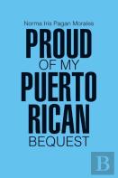 Proud Of My Puerto Rican Bequest