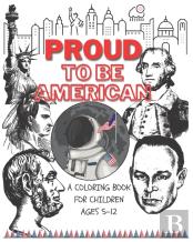 Proud To Be American - Coloring Book For Children