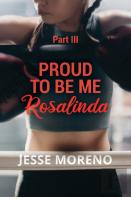 Proud To Be Me Rosalinda
