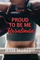 Proud To Be Me Rosalinda