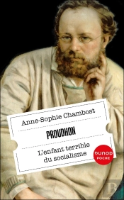 Proudhon : L'Enfant Terrible Du Socialisme