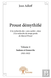 Proust Démythifié Tome 4 ; Sodome Et Gomorrhe (1921-1922)