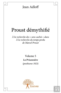 Bertrand.pt - Proust Démythifié Tome 5 ; La Prisonnière (Posthume 1923)