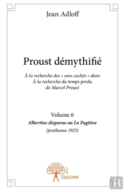 Bertrand.pt - Proust Démythifié Tome 6 ; Albertine Disparue Ou La Fugitive (Posthume 1925)