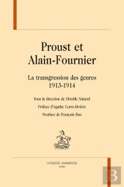Proust Et Alain-Fournier ; La Transgression Des Genres ;1913-1914