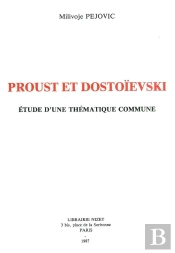 Proust Et Dostoïevski ; Étude D'Une Thématique Commune