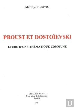 Bertrand.pt - Proust Et Dostoïevski ; Étude D'Une Thématique Commune