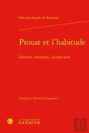 Proust Et L'Habitude : Identité, Mémoire, Inconscient