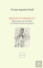 Proust Et Michelet ; Descente Aux Enfers Et Resurrection Du Passé