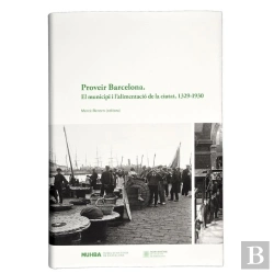Bertrand.pt - Proveir Barcelona. El Municipi I L'Alimentació De La Ciutat. 1329-1930
