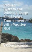Proven System For Winning Large Field Poker Tournaments With Positive Roi