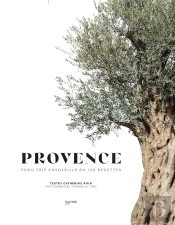 Provence ; Food Trip Ensoleillé En 100 Recettes